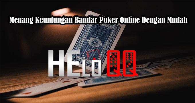 Menang Keuntungan Bandar Poker Online Dengan Mudah
