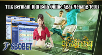 Trik Bermain Judi Bola Online Agar Menang Terus
